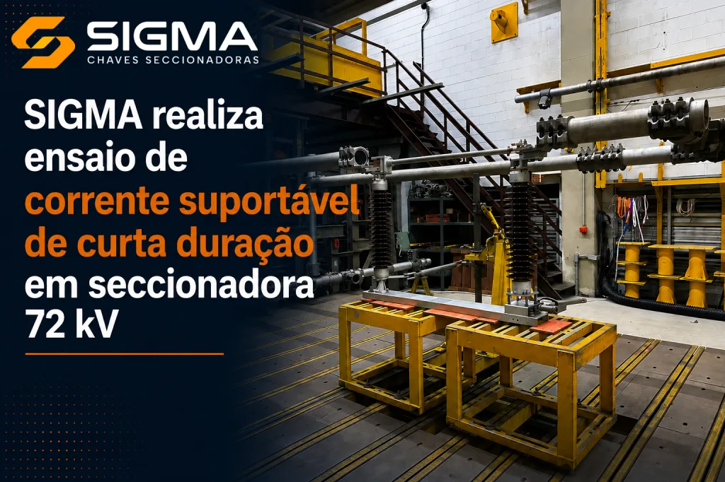SIGMA Chaves realiza ensaio de corrente suportável de curta duração no CEPEL em seccionadora 72kV 1250A